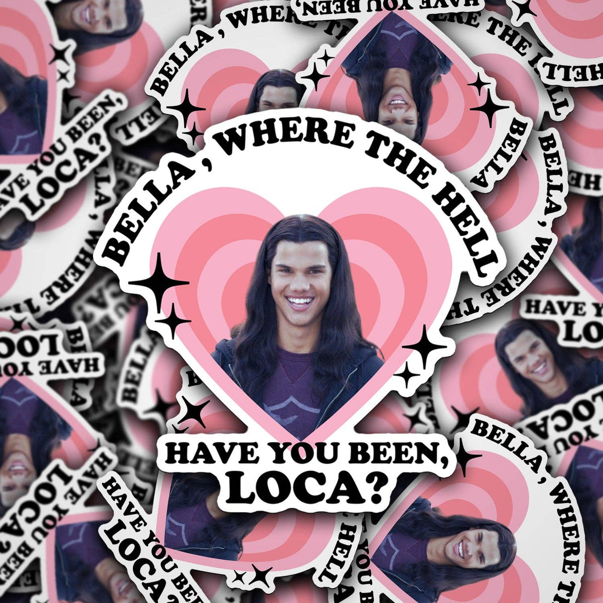 Vinyl Sticker Bella, Where The Hell Have You Been, Loca?