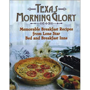 Texas Morning Glory: Memorable Breakfast Recipes for Lone Star B&Bs-Mini Cookbook