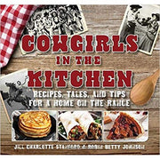 Cowgirls in the Kitchen: Recipes, Tales & Tips for a Home on the Range-Cookbook