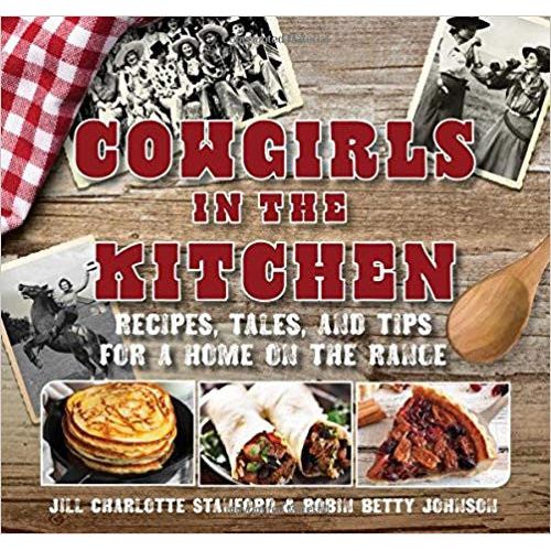 Cowgirls in the Kitchen: Recipes, Tales & Tips for a Home on the Range-Cookbook
