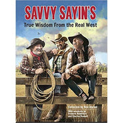 Savvy Sayin's True Wisdom from the Real West-Book