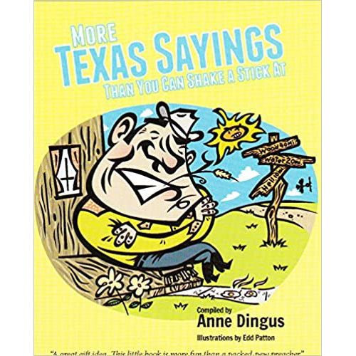 More Texas Sayings Than You Can Shake a Stick At-Mini Book