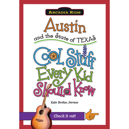 Austin & The State of Texas: Cool Stuff Every Kid Should Know-Book