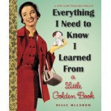 Everything I Ever Needed to Know I Learned in a Little Golden Book