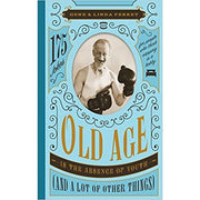 Old Age Is the Absence of Youth (and a Lot of Other Things): 175 Jokes for People Who Think Napping Is a Hobby-Book