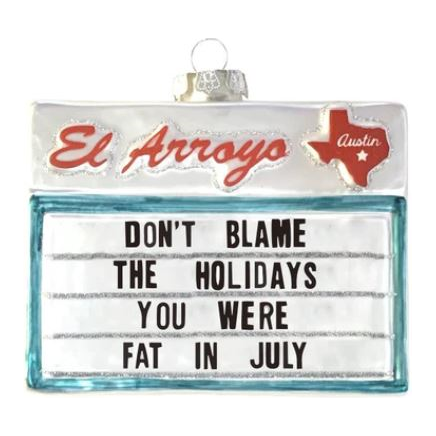 El Arroyo Christmas Ornament-Fat in July