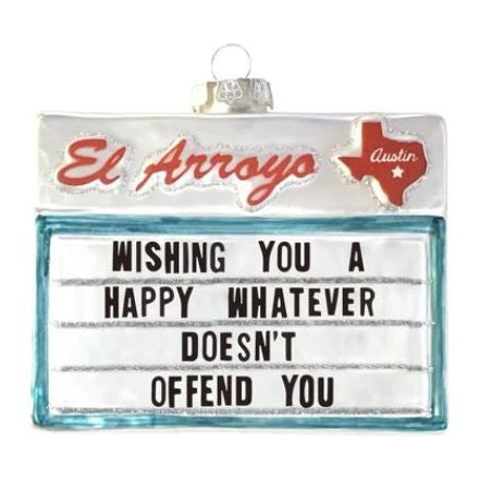 El Arroyo Christmas Ornament-Happy Whatever