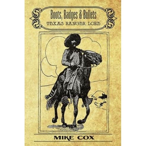 Boot, Badges & Bullets: Texas Ranger Lore Book (Signed Author Mike Cox)