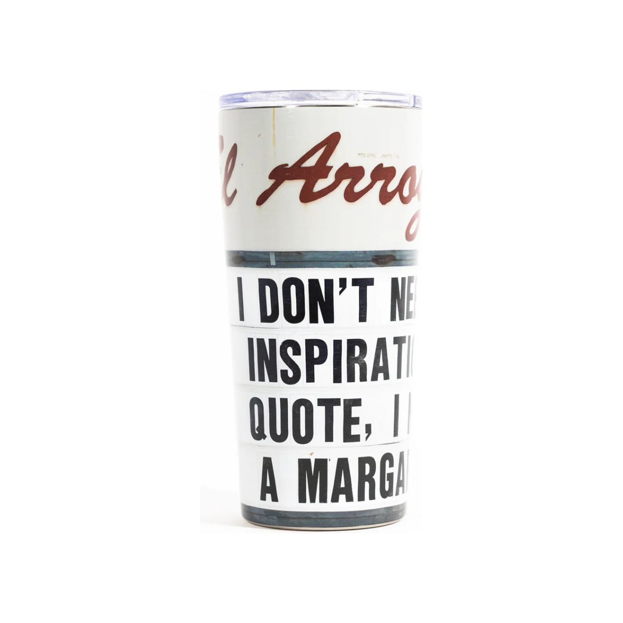 El Arroyo Tumbler-Inspirational Quote (TUM0005)
