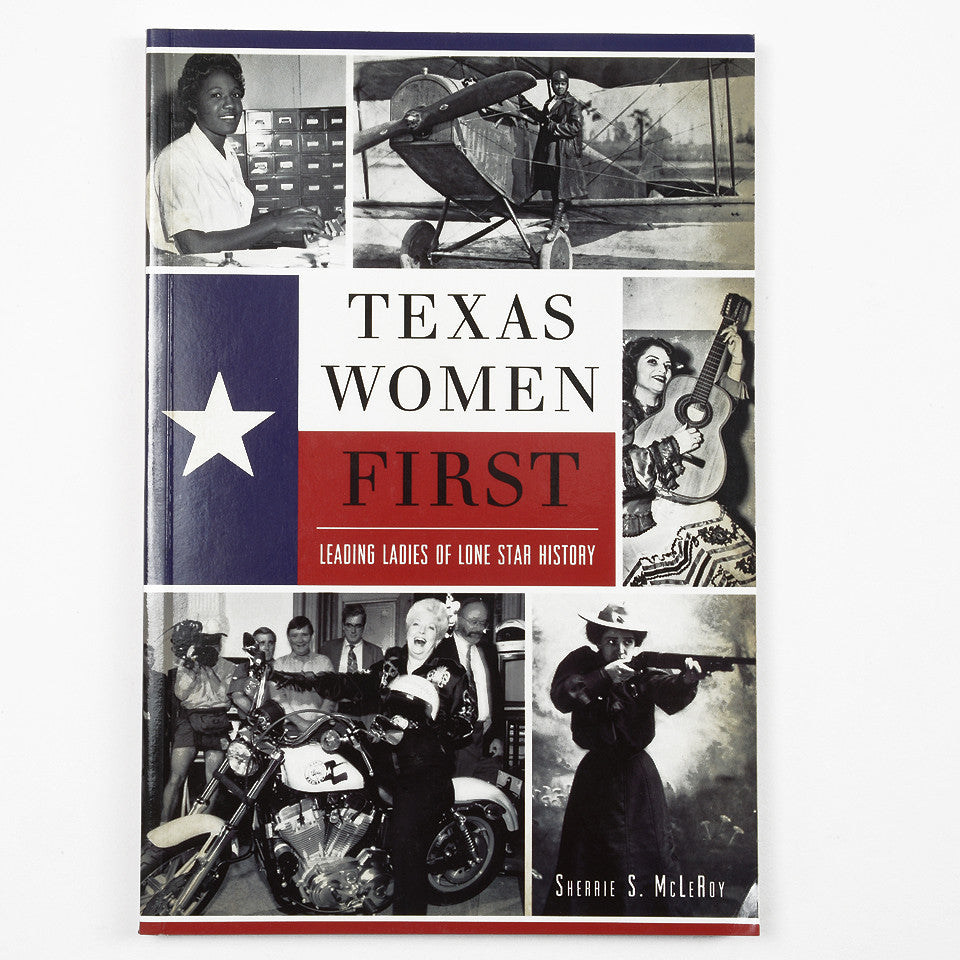 The Story of the Leading Ladies of Texas and all their "Firsts"