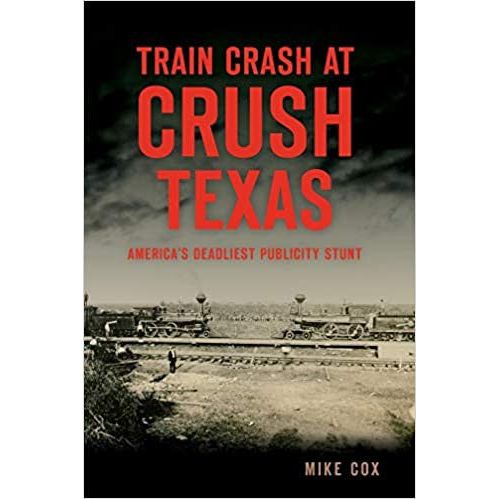 Train Crash at Crush Texas-America's Deadliest Publicity Stunt-Book (Signed by the Author) (9781467139342)