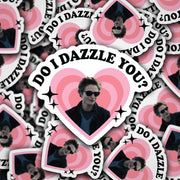 Vinyl Sticker Do I Dazzle You