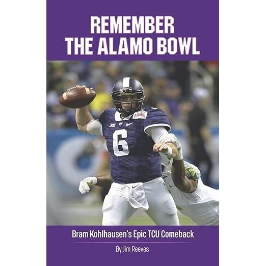 Remember the Alamo Bowl: Bram Kohlhausen's Epic TCU Comeback-Book