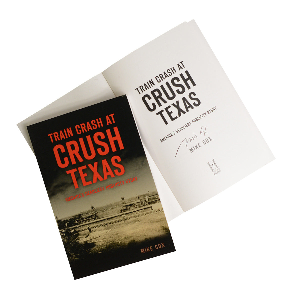 Train Crash at Crush Texas-America's Deadliest Publicity Stunt-Book (Signed by the Author) (9781467139342)
