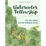 Watercolor Fellowship: Off The Fence On The Narrow Road-Book (Signed by the Author)