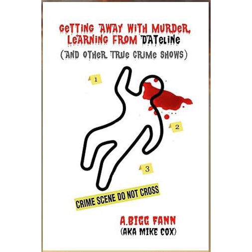 Getting Away With Murder: Learning From Dateline-Book (Signed by the Author)