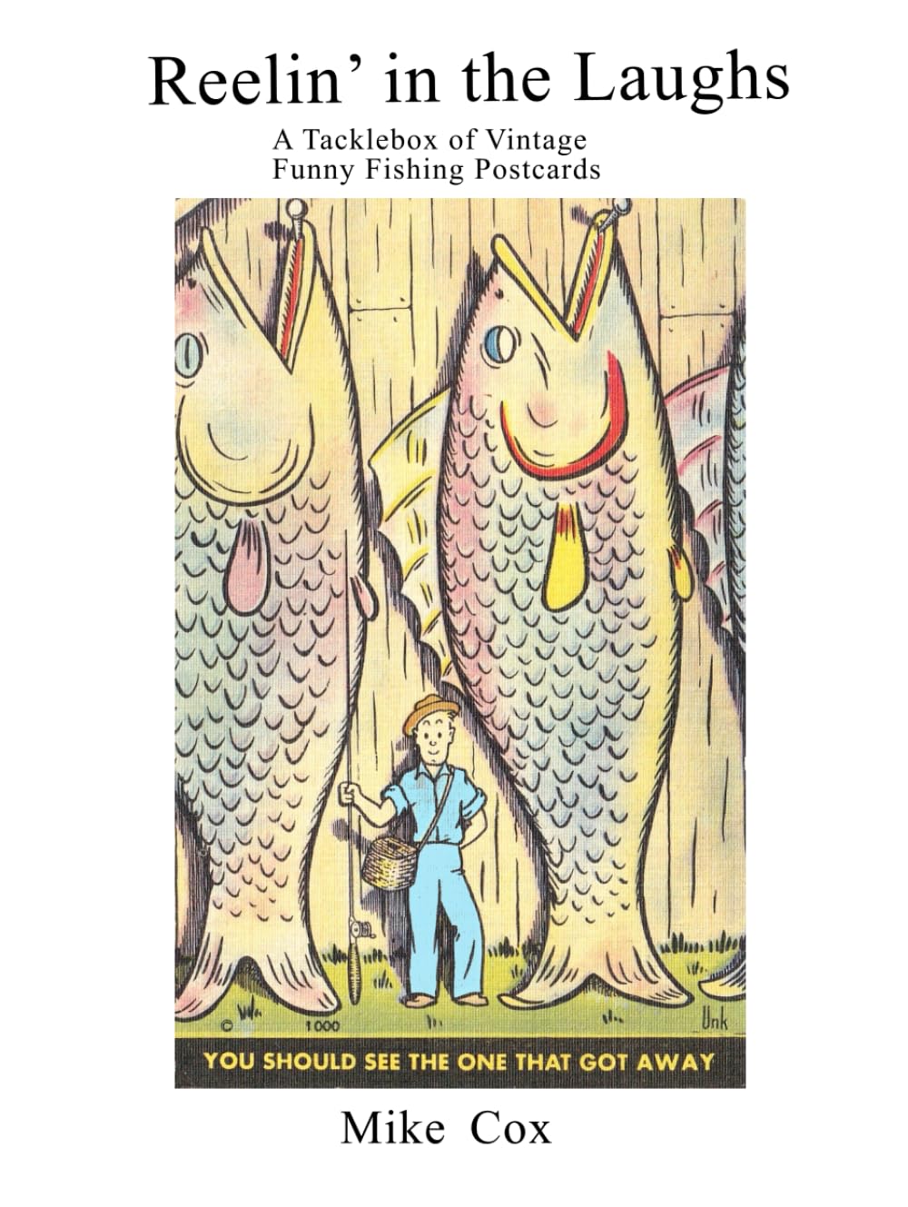 Reelin' In The Laughs: A Tacklebox of Vintage Funny Fishing Postcards Softbound Book (Signed by the AuthorMike Cox )